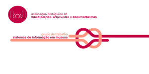 Juntar arquivistas, bibliotecários e museólogos na gestão de informação nos museus em Portugal, um passo urgente.