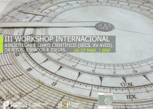 III Workshop Internacional “Bibliotecas e Livro Científico (sécs. XV-XVIII): objetos, espaços e ideias”
