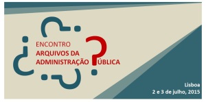 Arquivos da Administração Pública têm Encontro na Universidade Nova de Lisboa (FCSH)