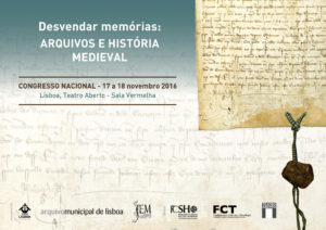 Congresso Nacional Desvendar Memórias: Arquivos e História Medieval | Lisboa 17 e 18 de Novembro 2016
