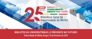 Marque já na sua agenda! Bibliotecas universitárias: o presente no futuro – Braga, 16 de fevereiro de 2018