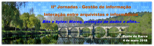 Gestão de informação. Interação entre arquivistas e informáticos: Bits e bytes: MoReq, proteção de dados e afins…