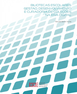 Sobre o e-book “Bibliotecas escolares – gestão, desenvolvimento e curadoria de coleções na era digital” de Manuela Barreto Nunes