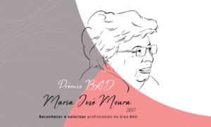 Atribuição da 1ª edição do Prémio BAD      Maria José Moura | 2021