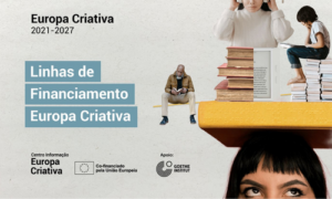 Linhas de Financiamento Europa Criativa para o sector do Livro e da Edição | Candidaturas abertas | Sessões informativas e Workshops