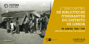 1º Encontro de Bibliotecas Itinerantes do Distrito de Lisboa, 19 de junho de 2023 | Centro Cultural de Cascais