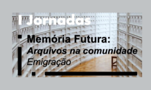 1º SEMINÁRIO Memória Futura: Arquivos na Comunidade
