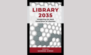Library 2035. Imagining the next generation of Libraries