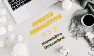 Conheça a oferta formativa para os meses de novembro e dezembro!