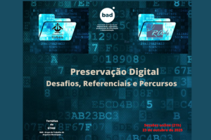 2ª sessão da Tertúlia do Grupo de Trabalho de Arquivos Municipais da BAD | 2025: Preservação Digital em Debate