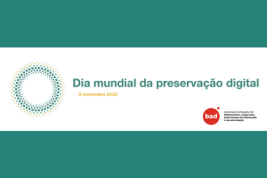 BAD celebra o Dia Mundial da Preservação Digital com balanço de iniciativas de 2025