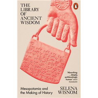 The Library of Ancient Wisdom: Mesopotamia and the Making of History, de Selena Wisnom, editado pela Penguin Books, em 2025.