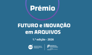 Prémio Futuro e Inovação em Arquivos