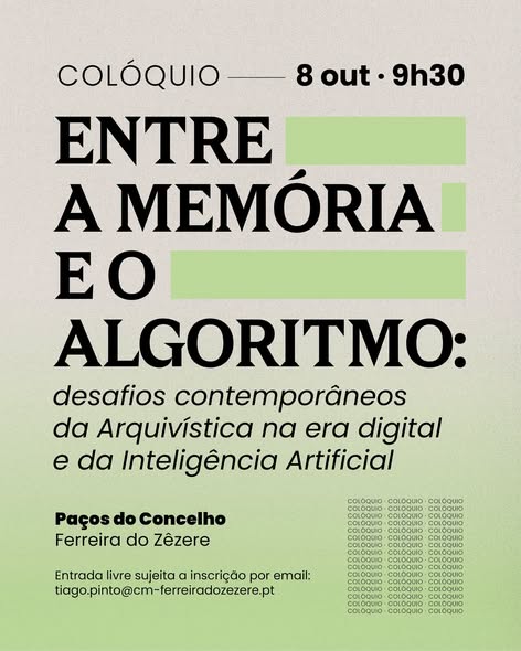 Colóquio «Entre a Memória e o Algoritmo: Desafios Contemporâneos da Arquivística na Era Digital e da Inteligência Artificial»